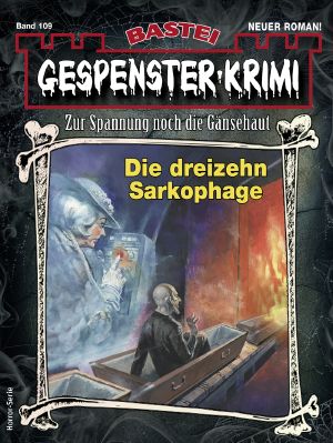 [Gespenster-Krimi-NEU 109] • Die dreizehn Sarkophage